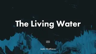 The Living Water | Baptism Sunday | Justin Matthews | Edge Church