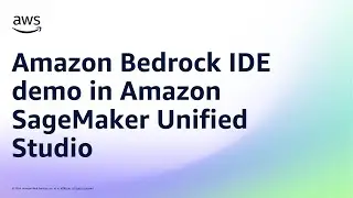 Amazon Bedrock IDE demo in Amazon SageMaker Unified Studio | Amazon Web Services