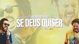 Julies, Planta & Raiz - Se Deus Quiser (&Aacute;udio Oficial)