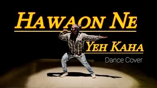 HAWAON NE YEH KAHA || Amazing Dance By  Remo Pradhan