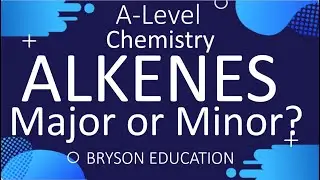 A Level Organic Chemistry - Major and Minor product in reactions with Alkenes