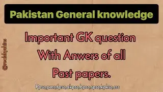 Pakistan studies important general knowledge questions with anwers|important past papers question