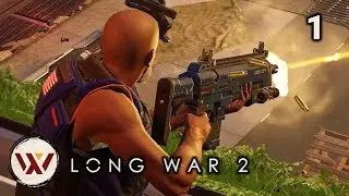 I Killed Everything!! #1 Long War 2 Legend S3- XCOM 2 Let's Play: Long War 2 Gameplay Mod