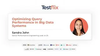 Optimizing Query Performance in Big Data Systems | Sandra John | #testflix2024