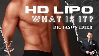 HD Liposuction - What is it?  Dr. Jason Emer
