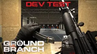 [GROUND BRANCH] Dev Test - 1032 Preview | SMG Reload Animations