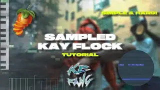 [HARD] Make KAY FLOCK SAMPLED Drill Beat In FL STUDIO! - Ke Fang