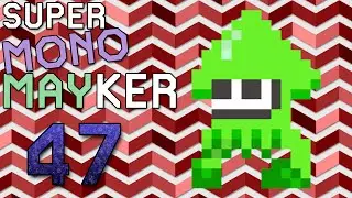 Squid Jump Wannabe | Super Mono Mayker [47] Monologue
