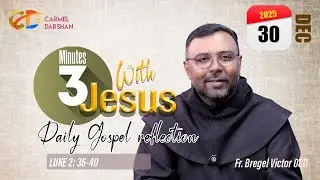 30 DECEMBER 2025  #daily_Gospel_Reflection_in_English / LUKE 2: 36-40