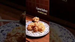 carrot halwa breakfast oats 🥕