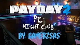 Payday 2  -Night Club Robbery (PC) By-GamerzSAS