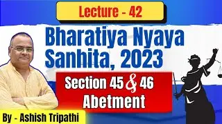 Section 45 & 46 BNS Explained | Abetment of a Thing & Abettor | IPC 107 & 108 #ipc 