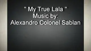 Alexandro (Colonel) Sablan - My True Lala