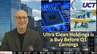 Ultra Clean Holdings is a Buy Before Q1 Earnings
