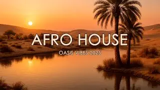 Afro Deep Chill 2025 — Sunset Oasis Mix #13