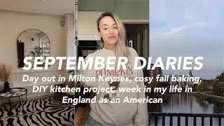 September Diaries | Milton Keynes day out, fall vibes, new DIY kitchen project, life in the UK