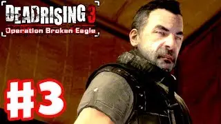 Dead Rising 3: Operation Broken Eagle DLC - Gameplay Walkthrough Part 3 - Untold Stories (Xbox One)