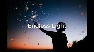 Endless Light &mdash; Progressive House/Chill EDM