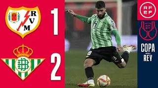 RESUMEN | Rayo Vallecano 1-2 Real Betis | Copa del Rey | Semifinales (ida)