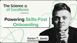 Powering Skills-First Onboarding with Aaron T. Jones