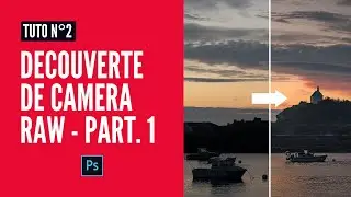 Apprendre CAMERA RAW PHOTOSHOP 2021 pour retoucher tes PHOTOS [TUTO] - partie 1