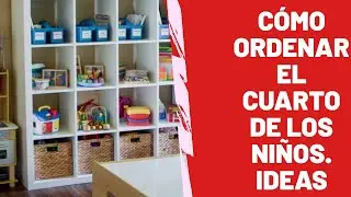 Cómo Ordenar el CUARTO de los NIÑOS. 👼  IDEAS💡