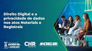 VIII CONCART | Direito Digital e a privacidade de dados nos atos Notariais e Registrais