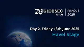 GLOBSEC Forum 2025, Day 2, Friday 13th June 2025 - Havel Stage