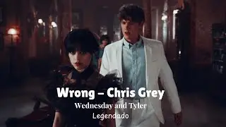 Wrong - Chris Grey || Wednesday and Tyler (Letra) 