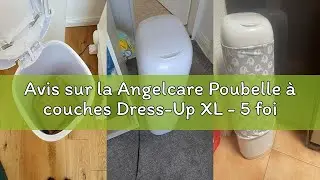 Avis sur la Angelcare Poubelle &agrave; couches Dress-Up XL - 5 fois moins de consommation de film - Syst&egrave;m