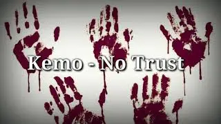 Kemo - No Trust