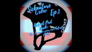 Helmet Pad Hack: How to make your own helmet pads! (Sicknature Crew: Ep.1)