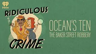 Ocean's Ten: The Baker Street Robbery | Ridiculous Crime