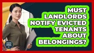 Must Landlords Notify Evicted Tenants About Belongings?