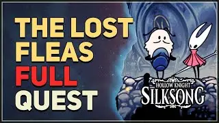 The Lost Fleas FULL QUEST Hollow Knight Silksong