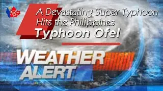 Typhoon Ofel: A Devastating Super Typhoon Hits the Philippines