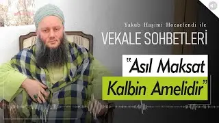 ''Kalp Ameli Namazdan Farklı Değil'' | Yakub Haşimi Hocaefendi (ksa)