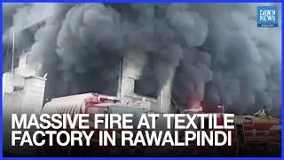 Massive Fire At textile Factory In Rawalpindi&rsquo;s Rawat Extinguished After 16‑hour Battle
