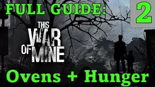 Полное руководство This War of Mine №2: печи, состояния, более крупные локации для добычи!