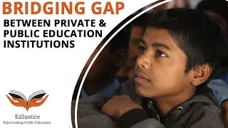 Bridging Gap between Private and Public Education Institutions | EdJustice India