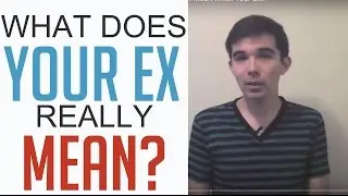What Did My Ex Mean? Decoding Your Ex's Behavior by Clay Andrews