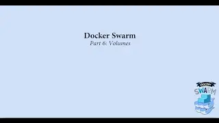 Docker Swarm Part 6: Volumes