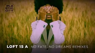 Loft 15 A - No Fate, No Dreams (Koala Remix) (Plastic City)
