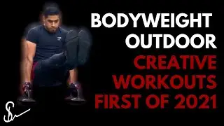 Creative Outdoor Bodyweight Workouts - Minimal Equipment - First Of 2021