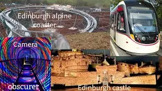 Edinburgh coaster and walk around with a visit to camera obscurer