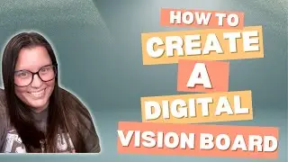 How to create A Digital Vision Board!