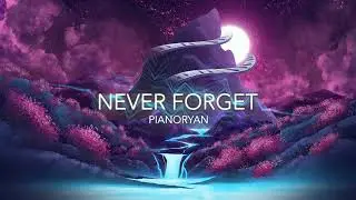 PianoRyan - Never Forget
