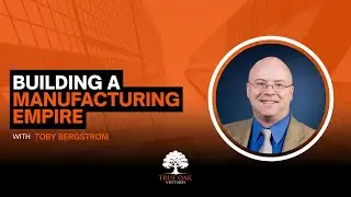 Building a Manufacturing Empire: Colin Andrews Egbert with True Oak interviews Toby Bergstrom