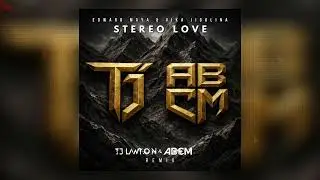 Edward Maya & Vika Jigulina - Stereo Love (TJ Lawton, ABCM Remix)