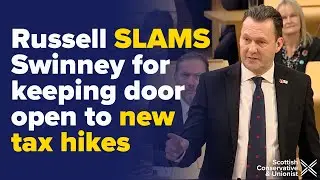 Russell SLAMS Swinney for keeping door open to new tax hikes | FMQs